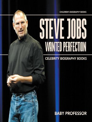 cover image of Steve Jobs Wanted Perfection--Celebrity Biography Books--Children's Biography Books